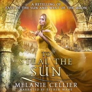 To Steal the Sun: A Retelling of East of the Sun and West of the Moon