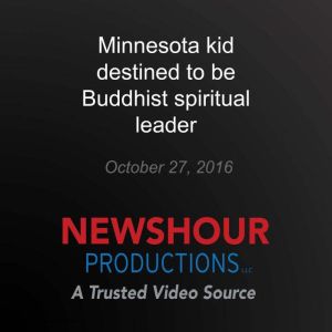 Minnesota kid destined to be Buddhist..., PBS NewsHour
