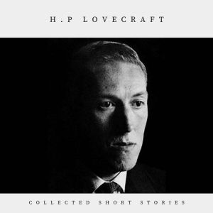 H.P Lovecraft Collected Short Storie..., H. P. Lovecraft