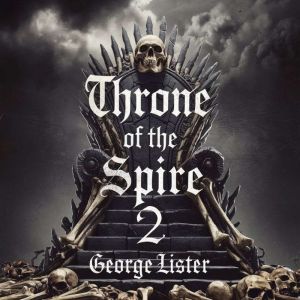 Throne of the Spire 2, George Lister