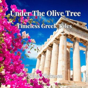 Under The Olive Tree, Timeless Greek ..., Niina Niskanen