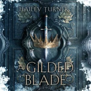 A Gilded Blade, Hailey Turner