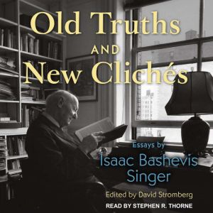 Old Truths and New Cliches, Isaac Bashevis Singer