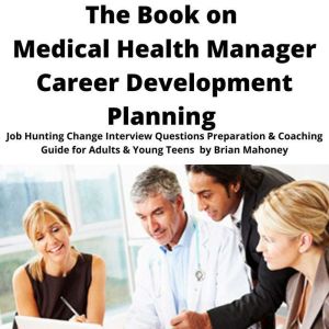 The Book on Medical Health Manager Ca..., Brian Mahoney