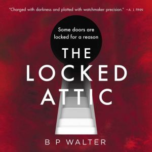 The Locked Attic, B P Walter