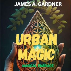 Urban Magic, James A Gardner