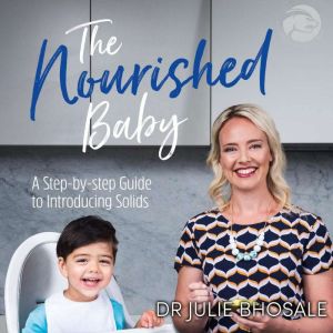 The Nourished Baby, Dr Julie Bhosale