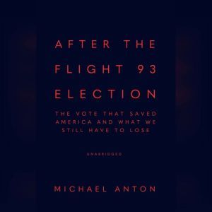 After the Flight 93 Election, Michael Anton