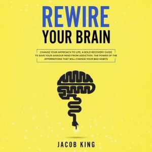 Rewire Your Brain, Jacob King