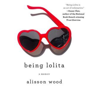 Being Lolita: A Memoir