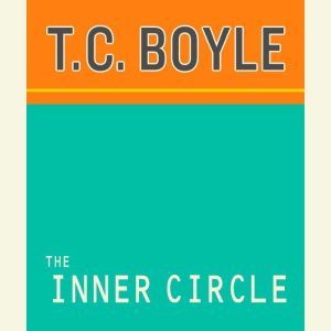 The Inner Circle, T. Coraghessan Boyle