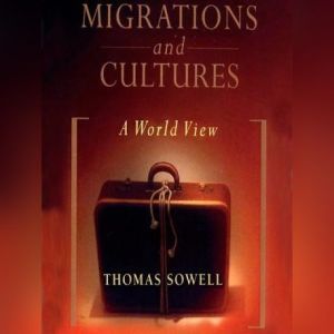 Migrations and Cultures, Thomas Sowell