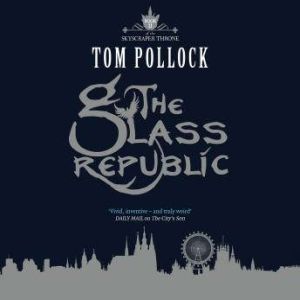 The Glass Republic, Tom Pollock