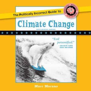 The Politically Incorrect Guide to Climate Change, Marc Morano