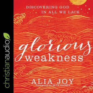Glorious Weakness, Alia Joy