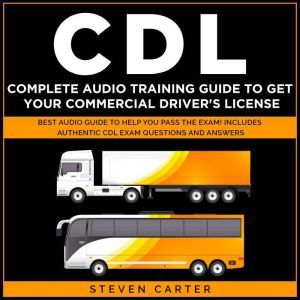 CDL Complete Audio Training Guide to ..., Steven Carter