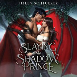 Slaying the Shadow Prince, Helen Scheuerer