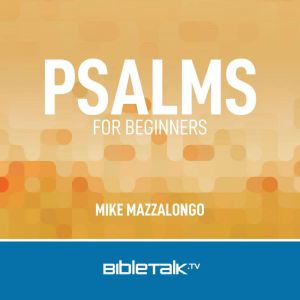 Psalms for Beginners, Mike Mazzalongo