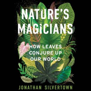 Natures Magicians, Jonathan Silvertown