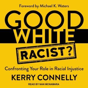 Good White Racist?, Kerry Connelly