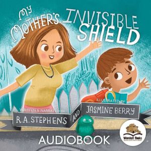 My Mothers Invisible Shield, R. A. Stephens