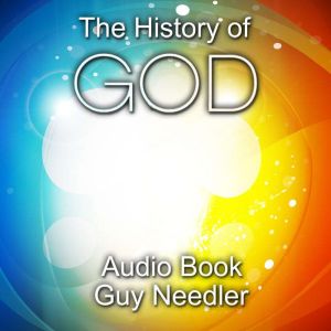 The History of God, Guy Needler