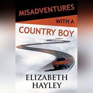 Misadventures with a Country Boy, Elizabeth Hayley