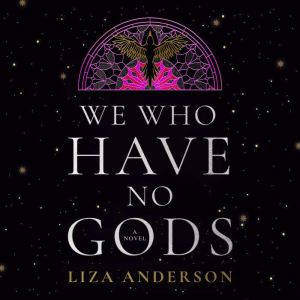 We Who Have No Gods