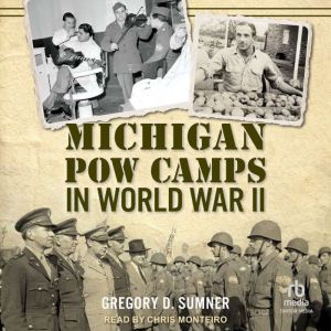 Michigan POW Camps in World War II, Gregory D. Sumner