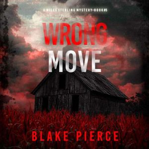 Wrong Move A Miles Sterling FBI Susp..., Blake Pierce