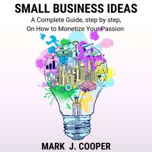Small Business Ideas, Mark J. Cooper