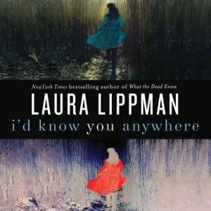 I'd Know You Anywhere, Laura Lippman