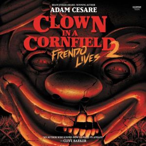 Clown in a Cornfield 2 Frendo Lives, Adam Cesare