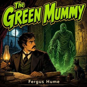 The Green Mummy, Fergus Hume