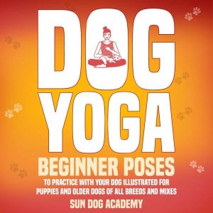 Dog Yoga, Sun Dog Academy
