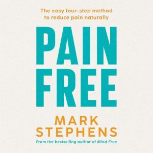 Pain Free: The easy four-step method to reduce pain naturally