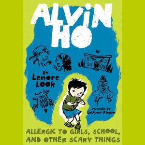 Alvin Ho Allergic to Girls, School, ..., Lenore Look
