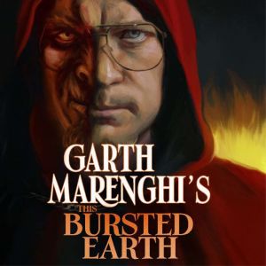 Garth Marenghi's This Bursted Earth: the third volume in his SUNDAY TIMES bestselling TerrorTome series
