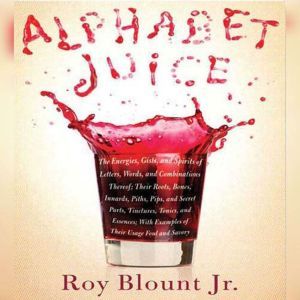 Alphabet Juice, Roy Blount, Jr.