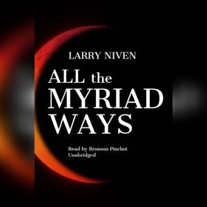 All the Myriad Ways, Larry Niven