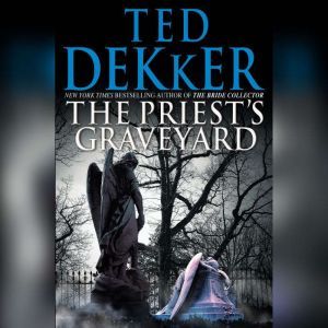 The Priests Graveyard, Ted Dekker