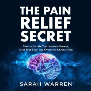 The Pain Relief Secret, Sarah Warren