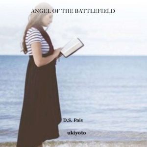 Angel of the Battlefield, D.S. Pais
