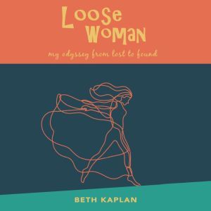 Loose Woman, Beth Kaplan