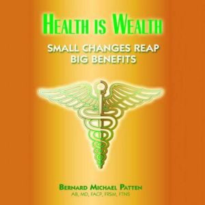 Health Is Wealth, Bernard M. Patten