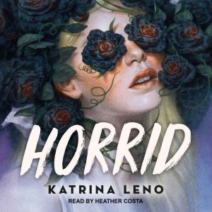 Horrid, Katrina Leno