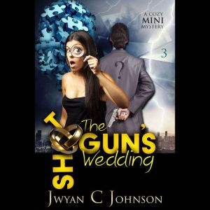 The Shotguns Wedding, Jwyan C. Johnson