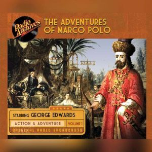 Adventures of Marco Polo, The, Volume..., George Edwards