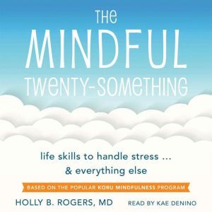 The Mindful TwentySomething, Holly B. Rogers
