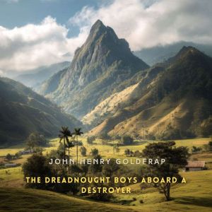 The Dreadnought Boys Aboard a Destroy..., John Henry Goldfrap